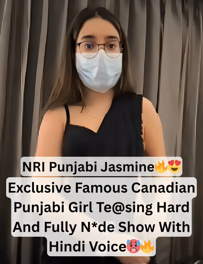 Famous NRI Canadian Punjabi Girl Jasmine Exclusive Viral Teasing Fully Nude With Hindi Lustful Voice Video